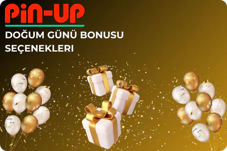 Pin Up Doğum Günü Bonusu Seçenekleri